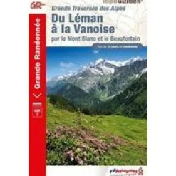 FF randonneee GR5 Du leman a la vanoise/ mt blanc