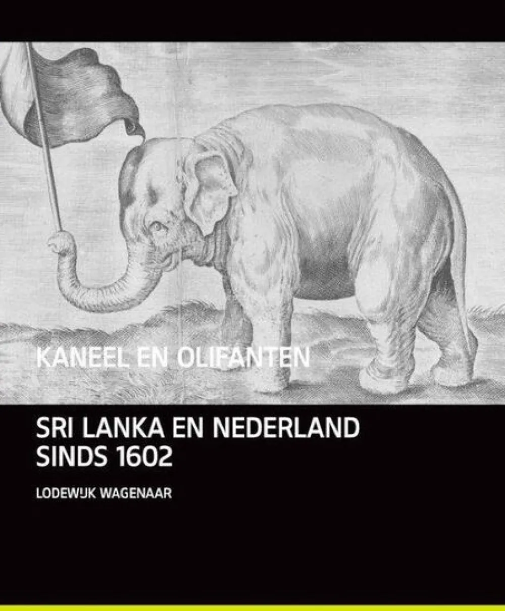 Van Tilt Kaneel en Olifanten - Nederland en Sri Lanka sinds 1600